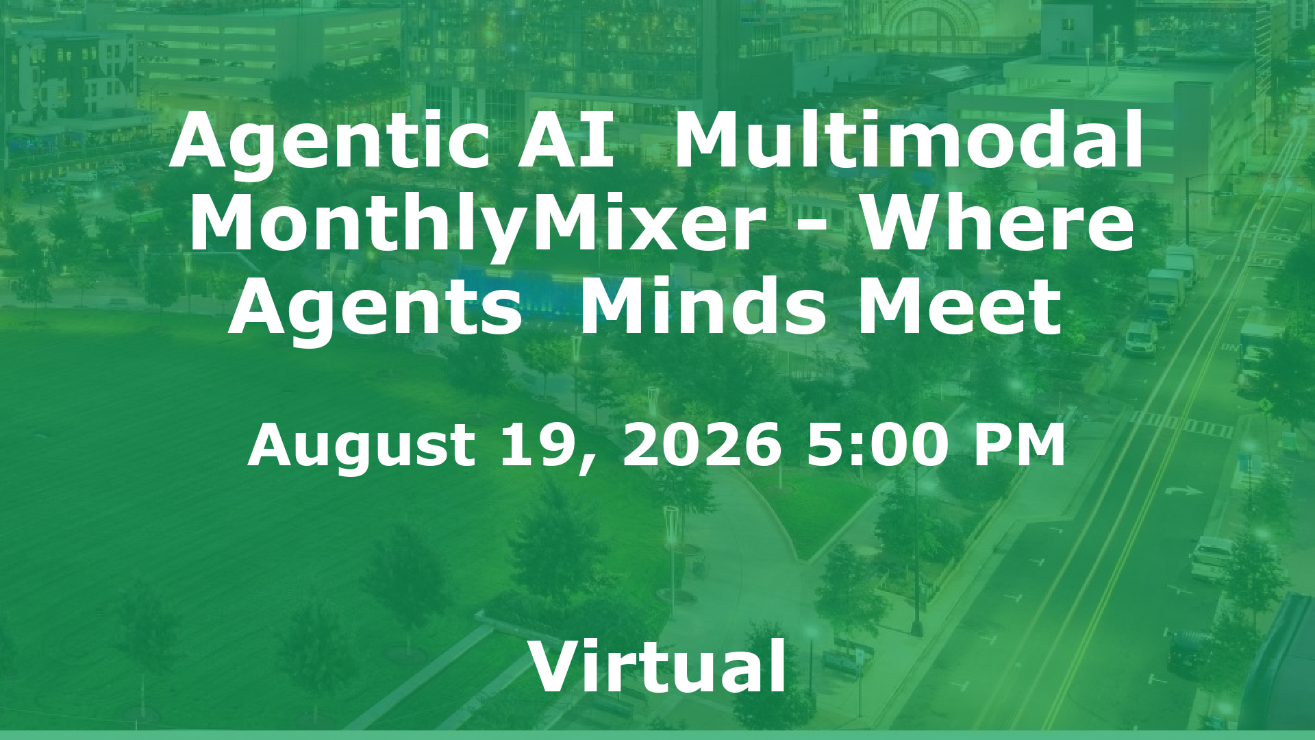 Agentic AI  Multimodal MonthlyMixer - Where Agents  Minds Meet  event image